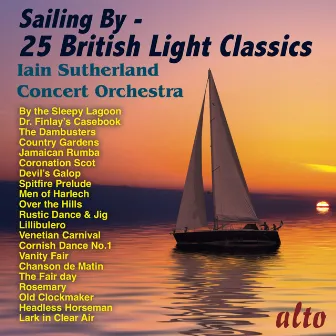 Sailing By — 25 British Light Classics by Iain Sutherland Concert Orchestra