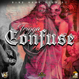 Confuse by Trigga