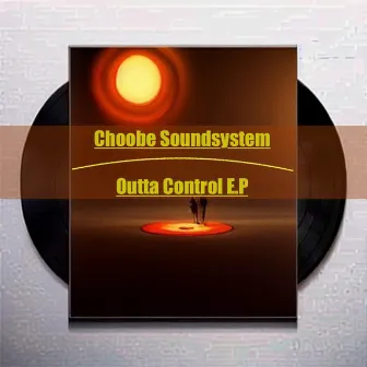 Outta Control E.P by Choobe Soundsystem