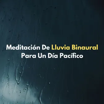 Meditación De Lluvia Binaural Para Un Día Pacífico by Medi Rela