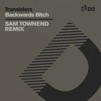 Backwards Bitch (Sam Townend Remix) - D2 by Transisters