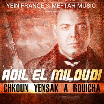 Chkoun Yensak A Rouicha by Adil El Miloudi