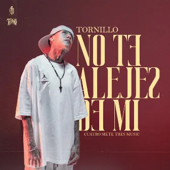 No Te Alejes De Mi by Tornillo