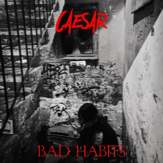 BAD HABITS by C4es4r