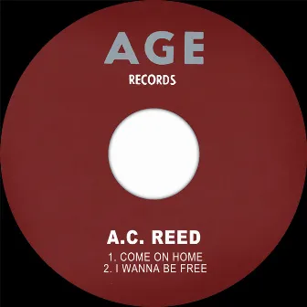 Come On Home / I Wanna Be Free by A.C. Reed