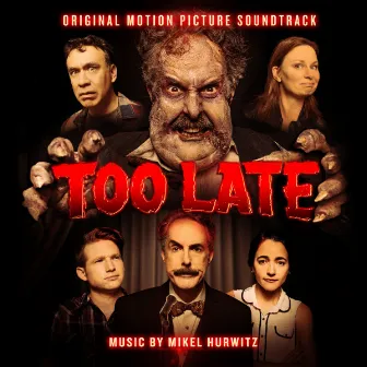 Too Late (Original Motion Picture Soundtrack) by Mikel Hurwitz