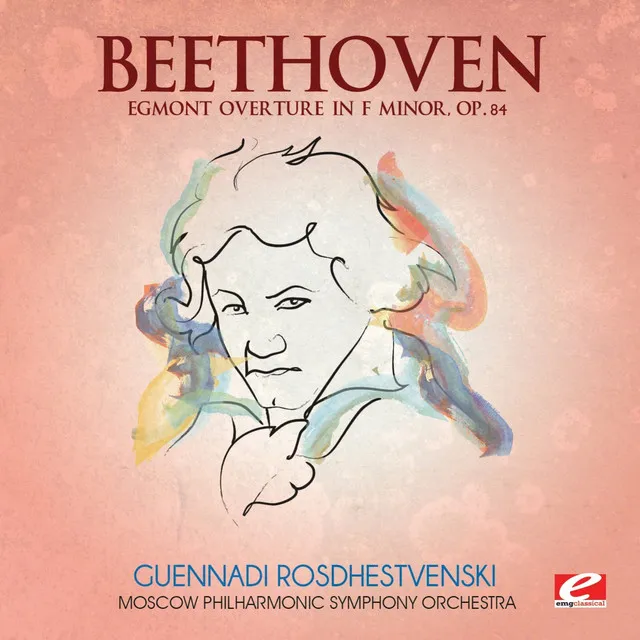 Beethoven: Egmont Overture in F Minor, Op. 84 (Digitally Remastered)