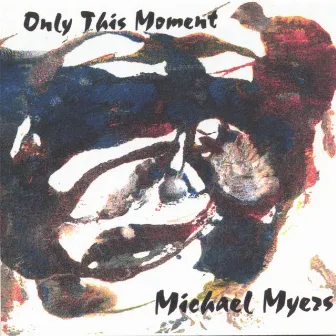 Only This Moment by Michael Myers