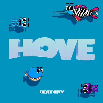 Hove by Beav City