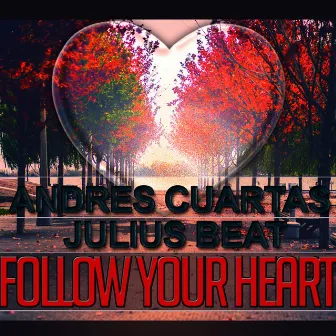 Follow Your Heart by Andres Cuartas