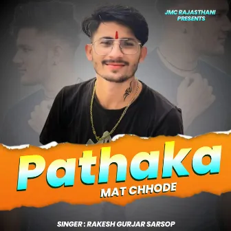 Pathaka Mat Chhode by Rakesh Gurjar Sarsop