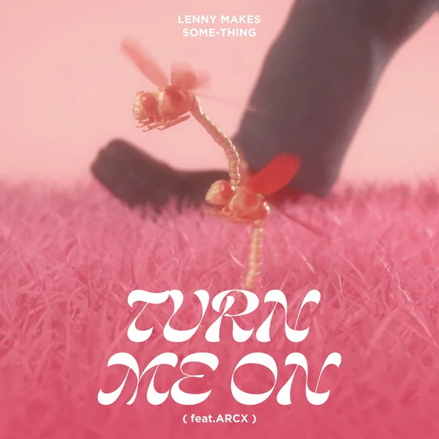 TURN ME ON (feat. ARCX)