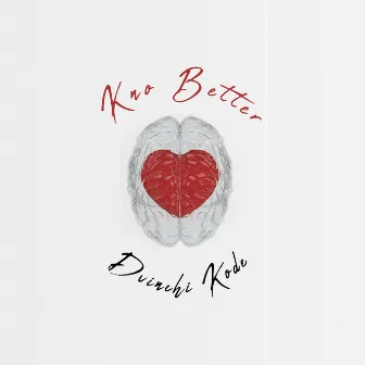 Kno Better by Dvinchi Kode