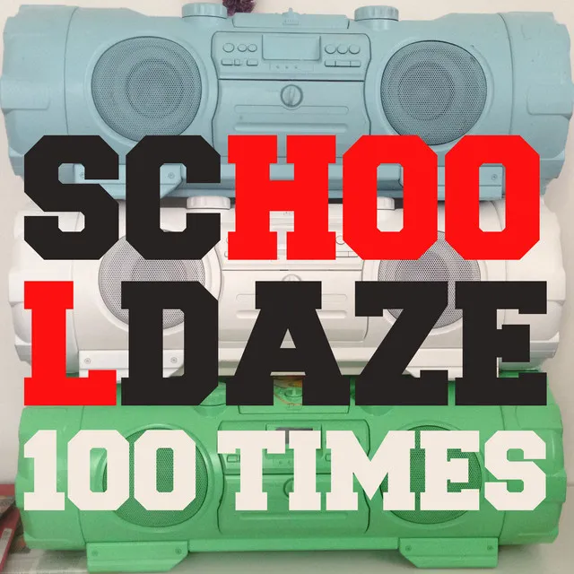 100 Times - Schooldazed and Confuzed - The Idiot Remix