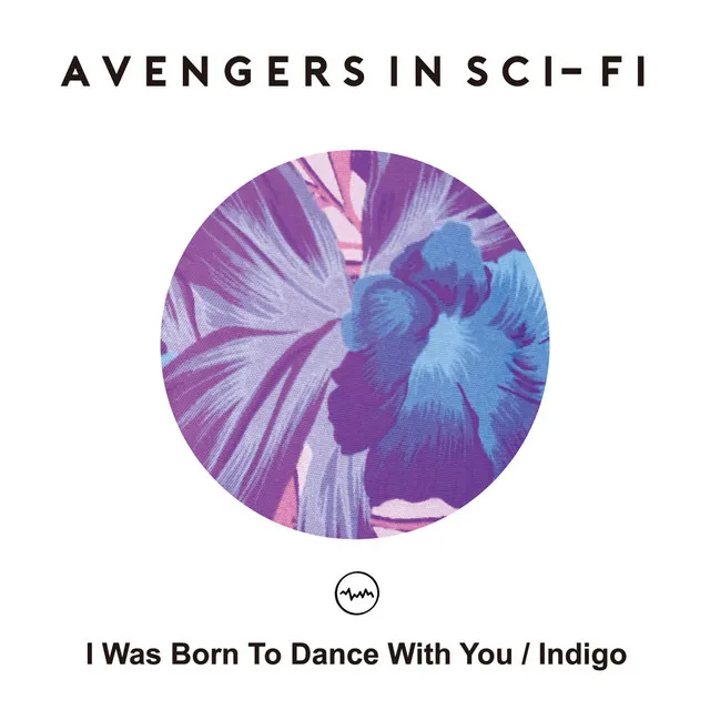 I Was Born To Dance With You / Indigo