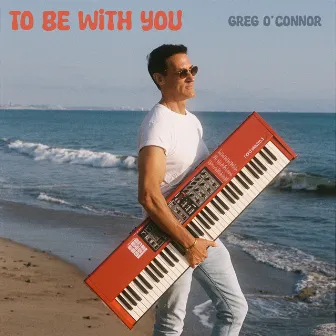 To Be With You by Greg O'Connor