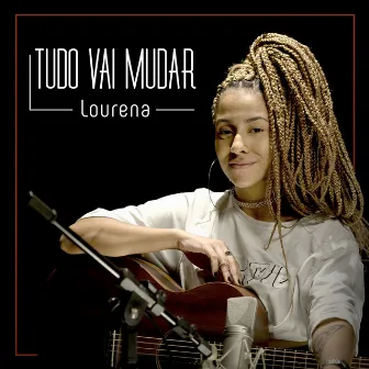 Tudo Vai Mudar by Lourena