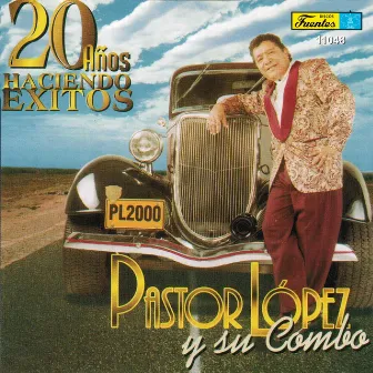 20 Años Haciendo Exitos by Pastor Lopez Y Su Combo