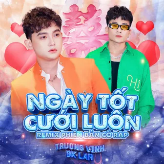 Ngày Tốt Cưới Luôn (Remix) by Trương Vinh