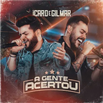 A Gente Acertou (Ao Vivo) by Ícaro e Gilmar