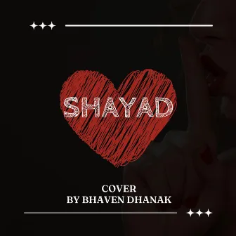 Shayad by Bhaven Dhanak