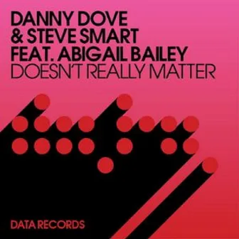 Doesn't Really Matter (Remixes) (feat. Abigail Bailey) by Steve Smart