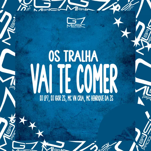 Os Tralha Vai Te Comer