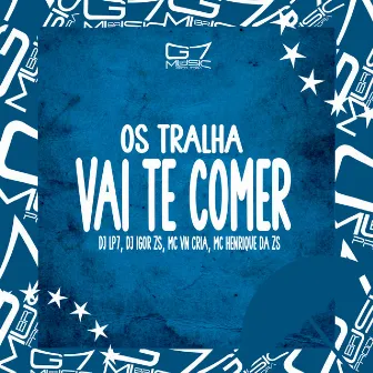 Os Tralha Vai Te Comer by Mc Henrique da zs