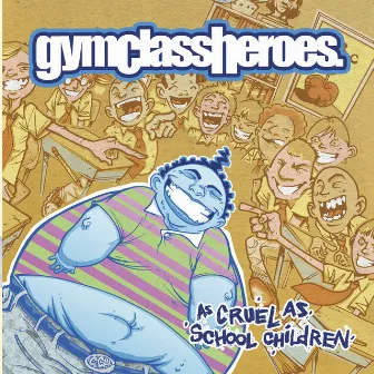 As Cruel as School Children by Gym Class Heroes