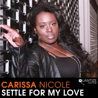 Settle For My Love by Carissa Nicole