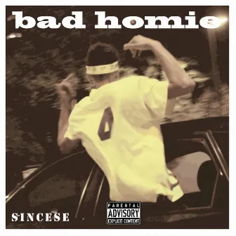 Bad Homie by SINCESE