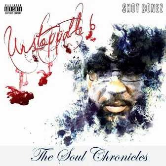 Unstoppable 6 the Soul Chronicles by Shot Bonez