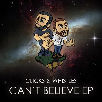 Can't Believe EP by Clicks & Whistles