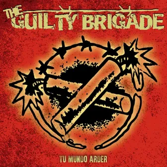 Tu Mundo Arder by The Guilty Brigade