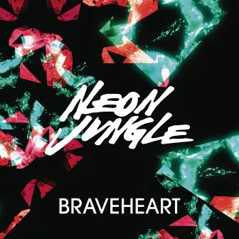 Braveheart (Remixes) by Neon Jungle