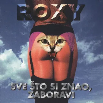 Sve Što Si Znao, Zaboravi by Roxy