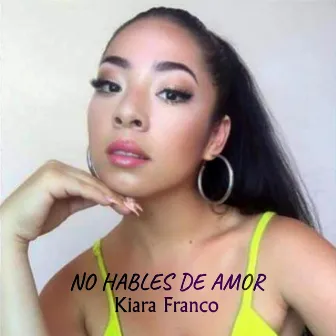 No Hables de Amor by Kiara Franco