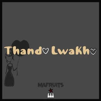 Thando Lwakho by MaFruits