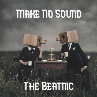 Make No Sound by The Beatnic