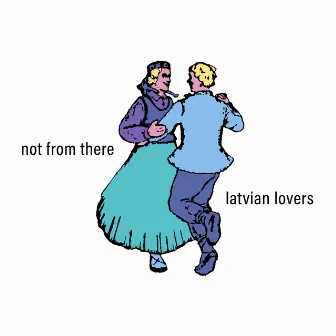 Latvian Lovers by Not From There