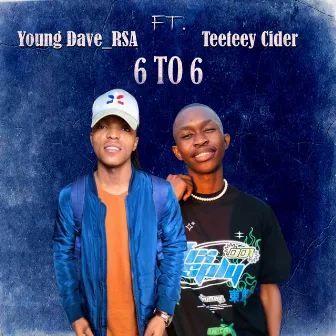 6 to 6 by Young Dave_RSA