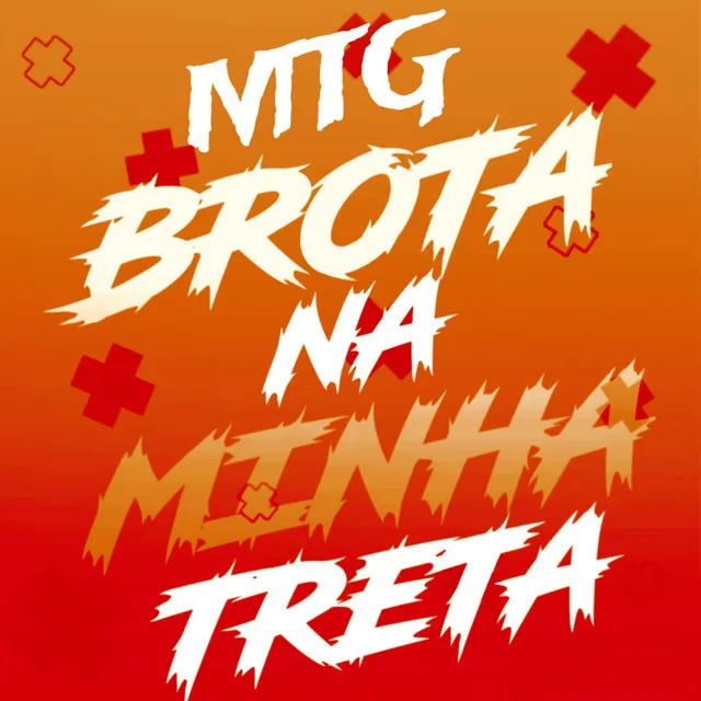 MTG - BROTA NA MINHA TRETA