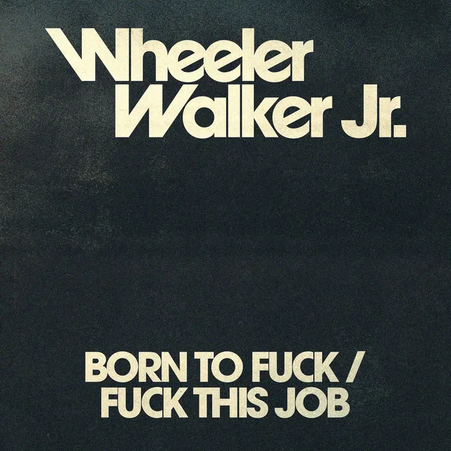 Born to Fuck/Fuck This Job