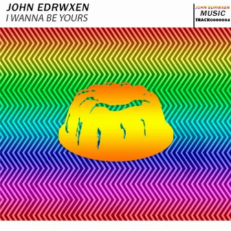 I Wanna Be Yours by John Edrwxen