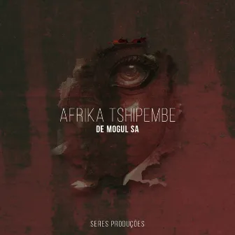 Afrika Tshipembe EP by De Mogul Sa