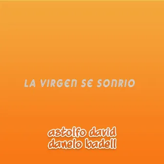 La Virgen Se Sonrio by Danelo Badell