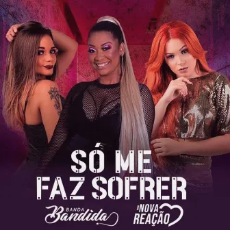 Só Me Faz Sofrer by Banda Bandida