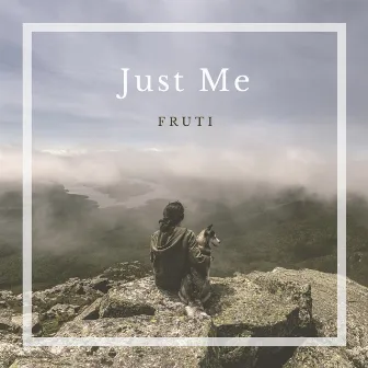 Just Me by FRUTI