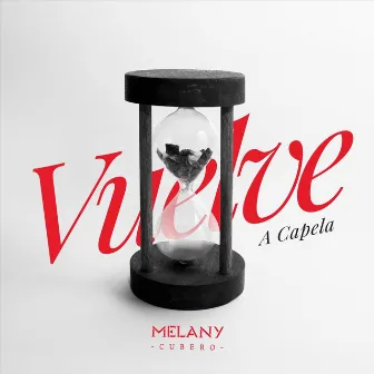 Vuelve (A Capela) by Melany Cubero