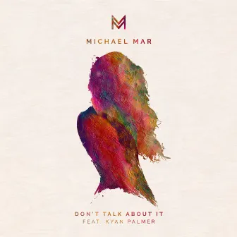 Don't Talk About It (feat. Kyan Palmer) by Michael Mar